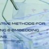 Alternative Methods for Preparing & Embedding Specimens